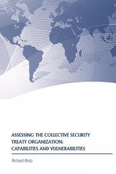Paperback Assessing the Collective Security Treaty Organization: Capabilities and Vulnerabilities Book