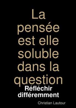 Paperback La pensée est elle soluble dans la question [French] Book