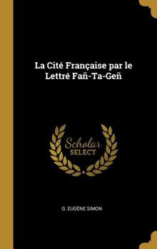 Hardcover La Cité Française par le Lettré Fañ-Ta-Geñ Book