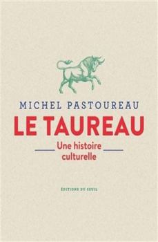 Le Taureau: Une histoire culturelle - Book  of the Une histoire culturelle