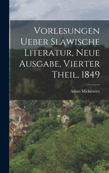 Hardcover Vorlesungen ueber Slawische Literatur, Neue Ausgabe, Vierter Theil, 1849 [German] Book