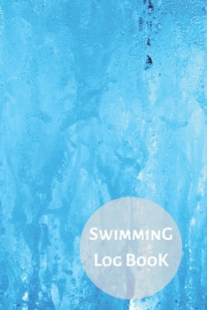 Swimming Log Book: Keep Track of Your Trainings & Personal Records | 120 pages (6"x9") | Gift for Swimmers