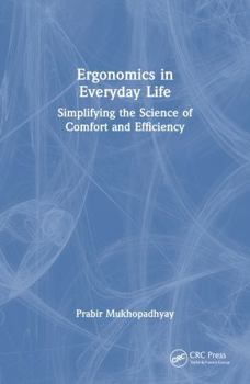 Ergonomics in Everyday Life: Simplifying the Science of Comfort and Efficiency