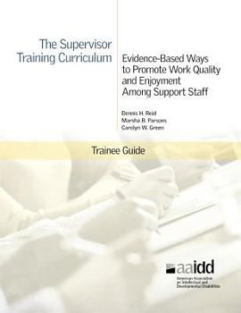 Paperback The Supervisor Training Curriculum: Evidence-Based Ways to Promote Work Quality and Enjoyment Among Support Staff Book