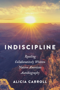 Hardcover Indiscipline: Reading Collaboratively Written Native American Autobiography Book