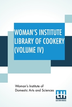 Paperback Woman's Institute Library Of Cookery (Volume IV): Salads And Sandwiches, Cold And Frozen Desserts, Cakes, Cookies, And Puddings, Pastries And Pies Book