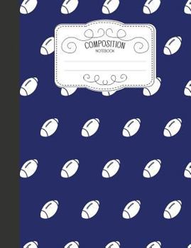 Paperback Composition Notebook: Sports Wide Ruled Comp Books for School - American Football Navy Blue Book