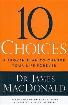 Hardcover 10 Choices: A Proven Plan to Change Your Life Forever Book