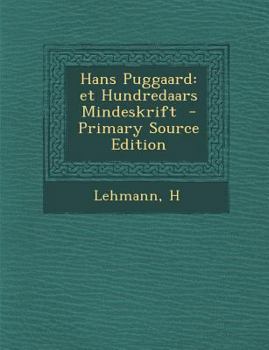 Paperback Hans Puggaard: Et Hundredaars Mindeskrift - Primary Source Edition [Danish] Book