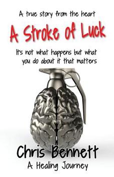 Paperback A Stroke of Luck: A Healing Journey Recovering From A Stroke Book