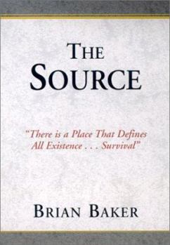 Hardcover The Source: There is a Place That Defines All Existence...Survival Book