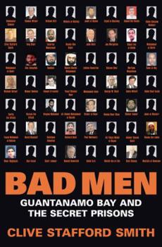 Hardcover Bad Men: Guantnamo Bay and the Secret Prisons Book