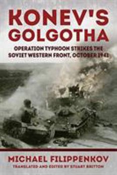 Paperback Konev's Golgotha: Operation Typhoon Strikes the Soviet Western Front, October 1941 Book