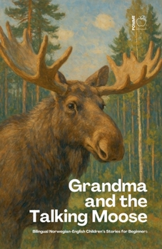 Paperback Grandma and the Talking Moose: Bilingual Norwegian-English Children's Stories for Beginners Book