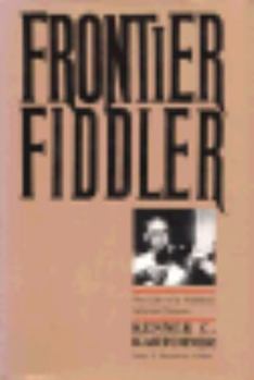 Hardcover Frontier Fiddler: The Life of a Northern Arizona Pioneer Book