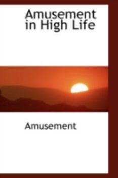 Hardcover Amusement in High Life Book