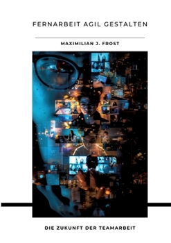 Paperback Fernarbeit agil gestalten: Die Zukunft der Teamarbeit [German] Book