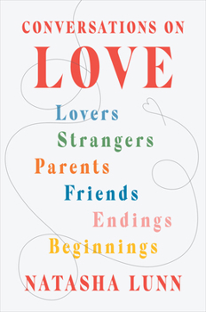 Hardcover Conversations on Love: Lovers, Strangers, Parents, Friends, Endings, Beginnings Book