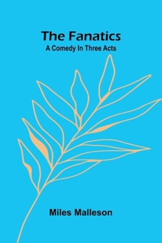 Paperback The fanatics: A comedy in three acts Book