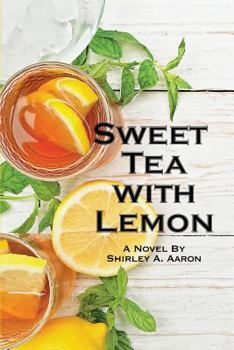 Paperback Sweet Tea With Lemon: Beulah recalls her friendship with Mavis and Edith, as they deal with the conflicts of family and daily life. The thre Book