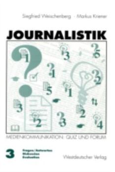 Paperback Journalistik: Theorie Und PRAXIS Aktueller Medienkommunikation Band 3: Quiz Und Forum (Fragen/Antworten, Diskussion, Evaluation) [German] Book