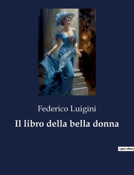 Paperback Il libro della bella donna: Un'analisi dei trattati del Cinquecento sulla bellezza femminile [Italian] Book