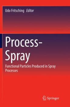 Paperback Process-Spray: Functional Particles Produced in Spray Processes Book