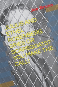 Paperback Julius and Ethel Rosenberg Spies or Scapegoats? You Make the Call! Book