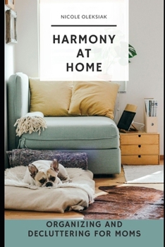 Paperback Harmony at Home: Organizing and Decluttering for Moms Book