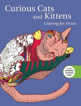 Paperback Curious Cats and Kittens: Coloring for Artists Book