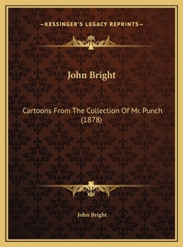 Hardcover John Bright: Cartoons From The Collection Of Mr. Punch (1878) Book