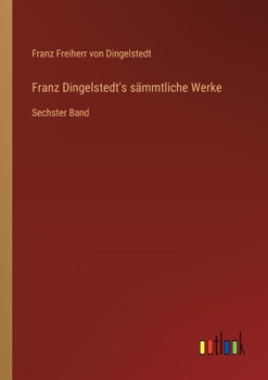 Franz Dingelstedt's sämmtliche Werke: Sechster Band