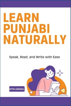Paperback Learn Punjabi Naturally: Speak, Read, and Write with Ease Book