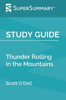 Paperback Study Guide: Thunder Rolling in the Mountains by Scott O'Dell (SuperSummary) Book