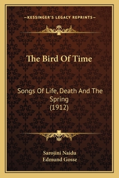 Paperback The Bird Of Time: Songs Of Life, Death And The Spring (1912) Book