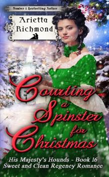 Paperback Courting a Spinster for Christmas: Sweet and Clean Regency Romance (His Majesty's Hounds) Book