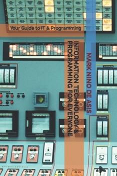 Paperback Information Technology & Programming for Everyone: Your Guide to IT & Programming Book