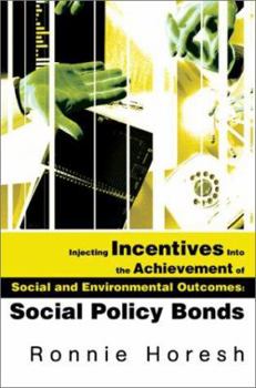 Paperback Injecting Incentives Into the Achievement of Social and Environmental Outcomes: Social Policy Bonds Book