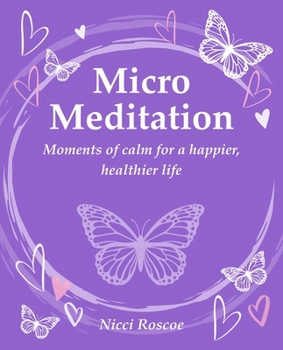 Paperback Micro Meditation: Moments of Calm for a Happier, Healthier Life Book