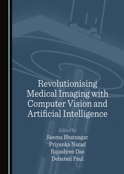 Hardcover Revolutionising Medical Imaging with Computer Vision and Artificial Intelligence Book