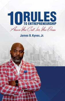 Paperback 10 Rules to Entrepreneurship: Answer Your Call, Live Your Dream Book