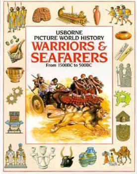 Warriors & Seafarers: From 1500BC to 500BC (The Childrens Picture World History) - Book  of the Children's Picture World History