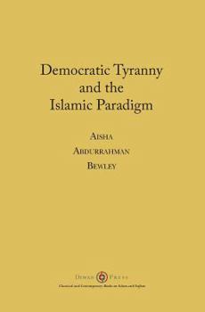 Paperback Democratic Tyranny and the Islamic Paradigm Book