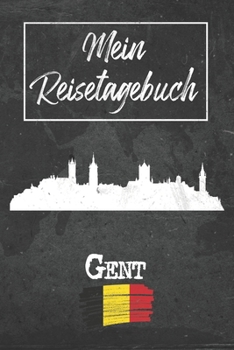 Mein Reisetagebuch Gent: 6x9 Reise Journal I Notizbuch mit Checklisten zum Ausfüllen I Perfektes Geschenk für den Trip nach Gent (Belgien) für jeden Reisenden (German Edition)