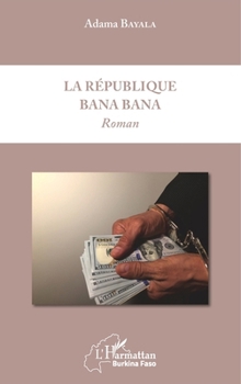 La République Bana Bana: Roman (Harmattan Burkina Faso) (French Edition)