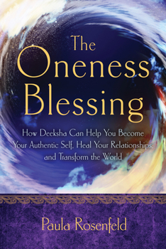 Paperback The Oneness Blessing: How Deeksha Can Help You Become Your Authentic Self, Heal Your Relationships, and Transform the World Book