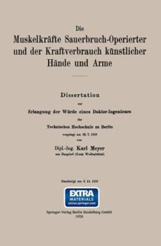 Paperback Die Muskelkräfte Sauerbruch-Operierter Und Der Kraftverbrauch Künstlicher Hände Und Arme [German] Book