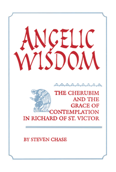 Paperback Angelic Wisdom: The Cherubim and the Grace of Contemplation in Richard of St. Victor Book