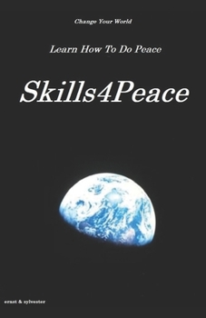 Paperback Skills4Peace: Change Your World - Learn How to Do Peace Book