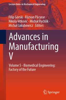 Paperback Advances in Manufacturing V: Volume 5 - Biomedical Engineering: Factory of the Future Book